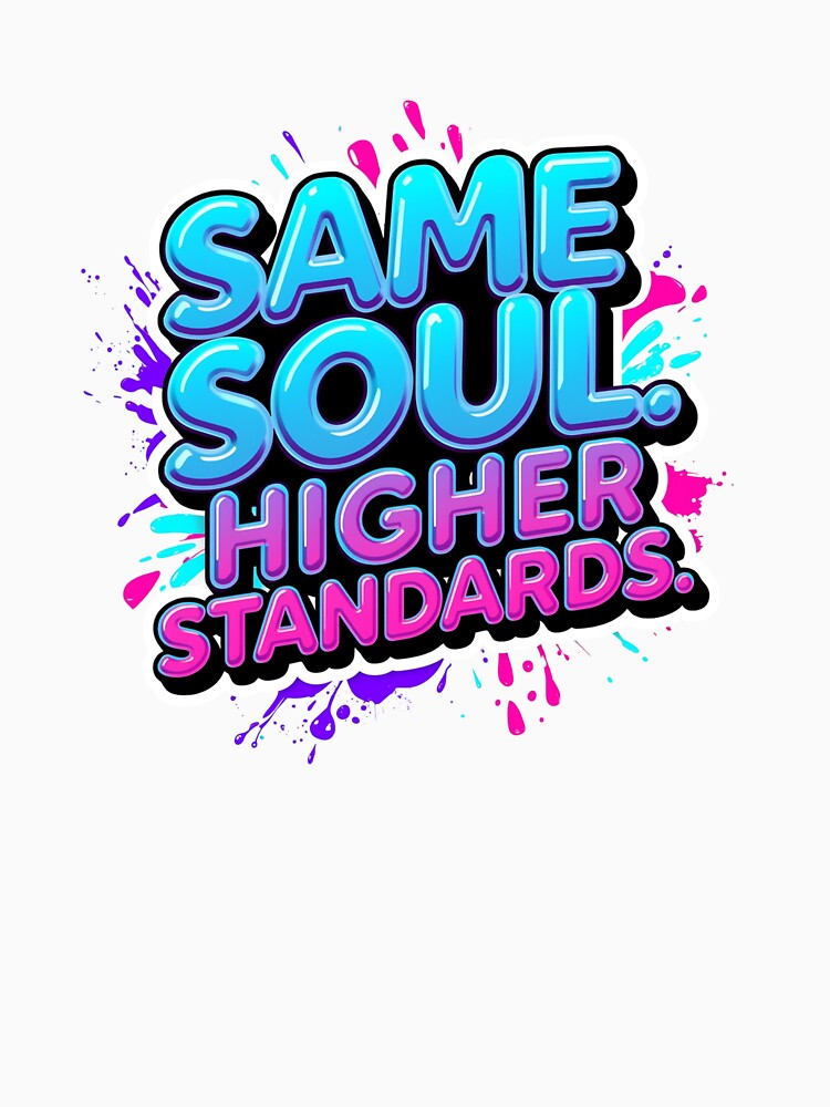 Same Soul Higher Standards. Bold Neon Graffiti Motivational Quote Art by Aarvya Fashion Club ( A.F.C )