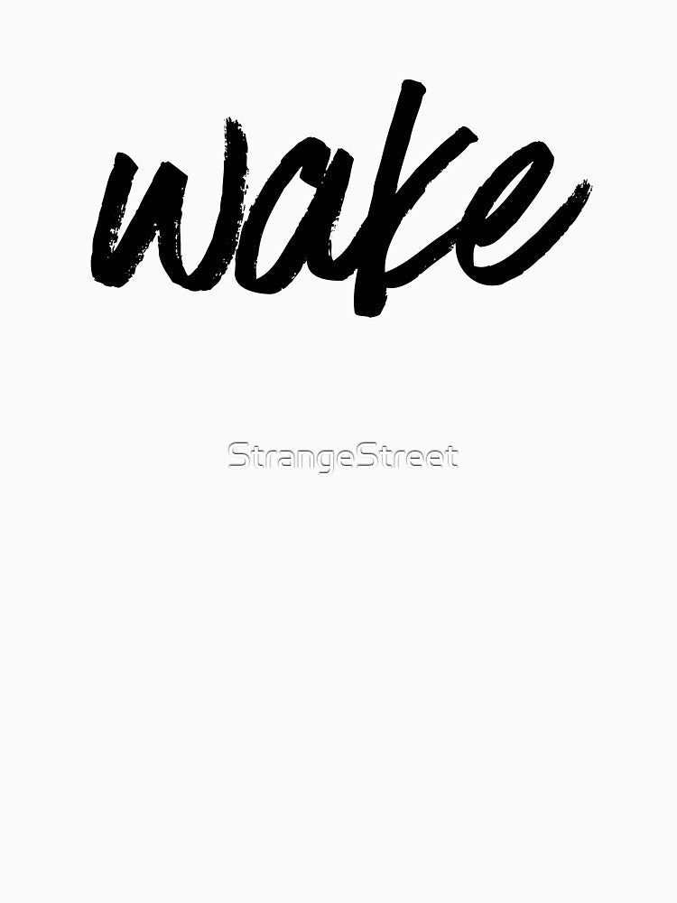 Wake ~ Motivation Mantra Inspiration by StrangeStreet