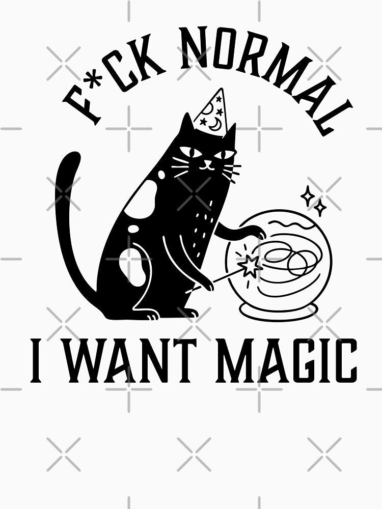 Fuck Normal I Want Magic Magician Cat by CreareAT