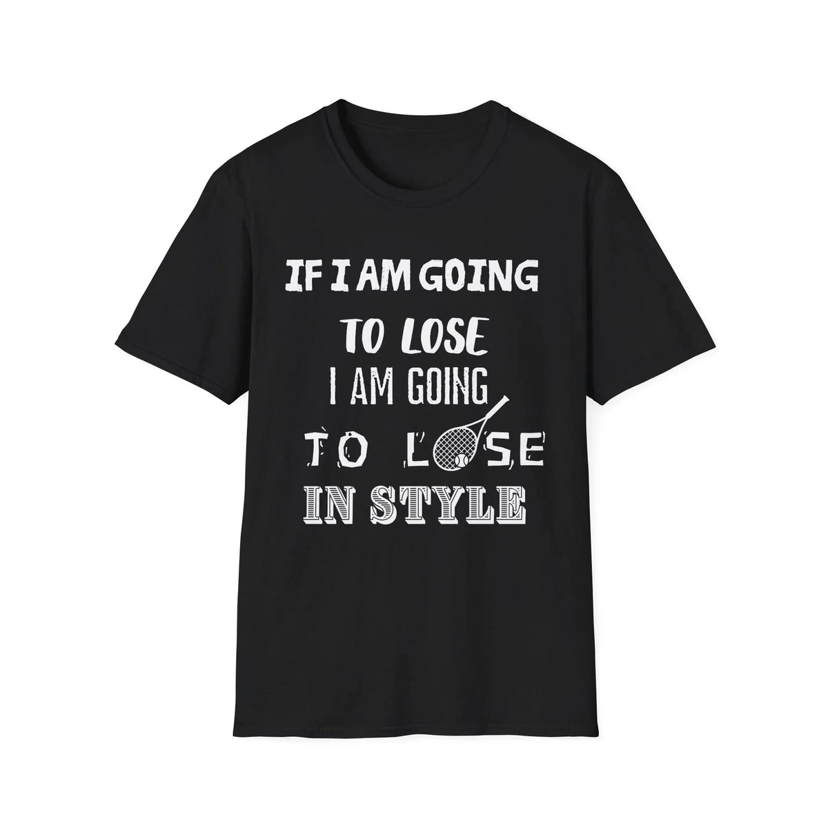 Funny tennis quote:  "If I am going to lose, I am going to lose in style"