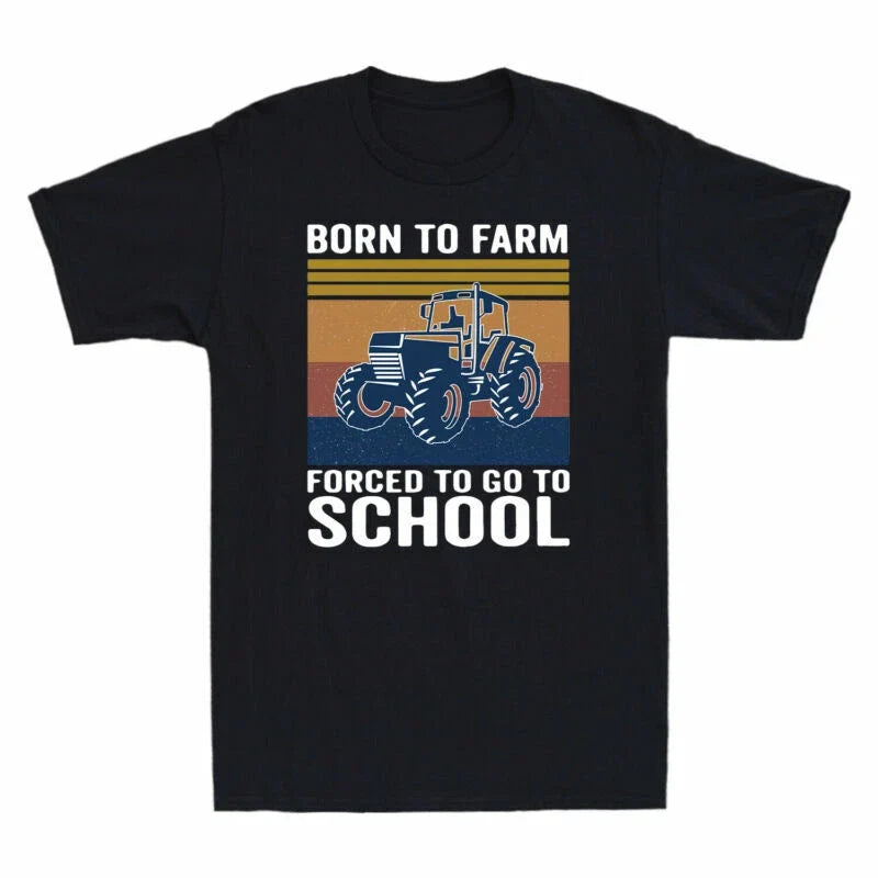 To Born Farm T-Shirt To School Funny To Trucker Forced Farmer Tractor Go Funny