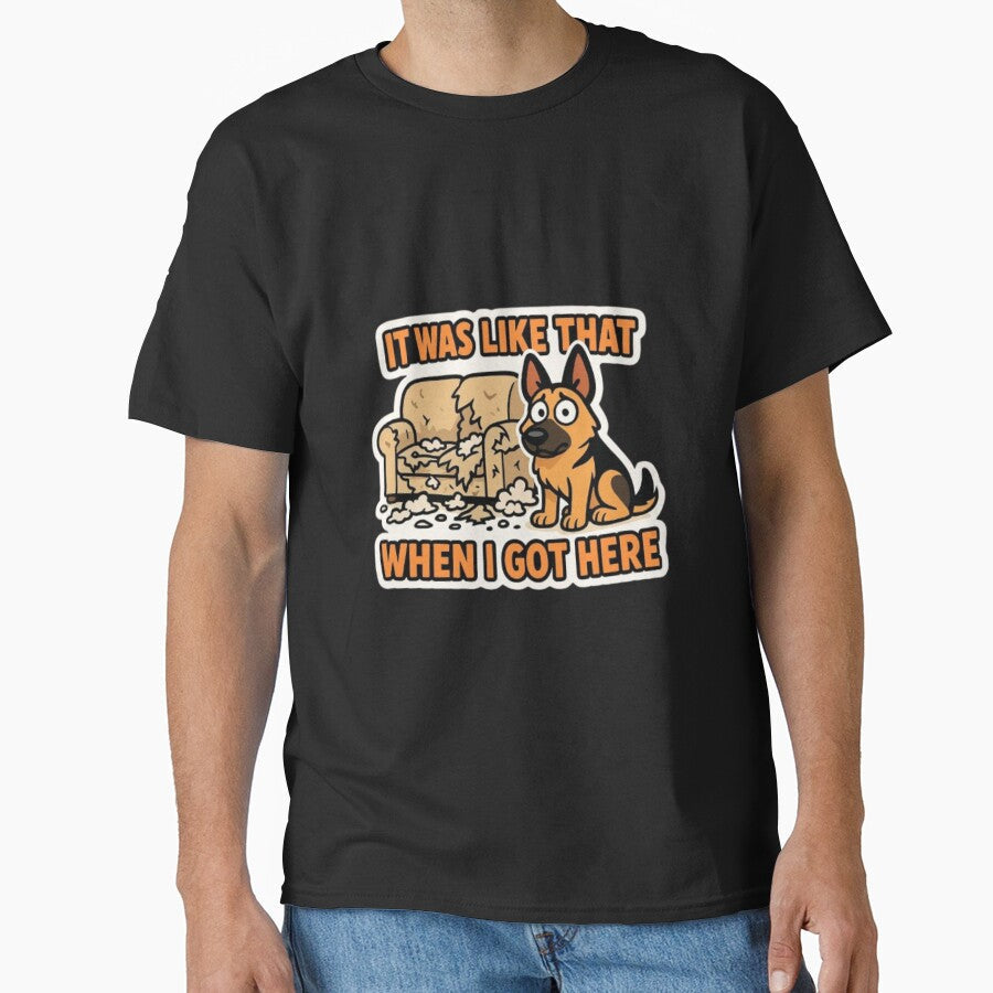 It Was Like That When I Got Here – Funny Sarcastic German Shepherd Dog Humor Design by Typologystudios