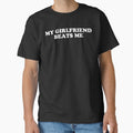 My Girlfriend Beats Me by fusedtees