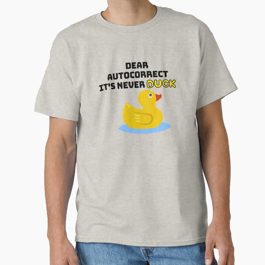 Dear autocorrect it's never duck. by onaxis