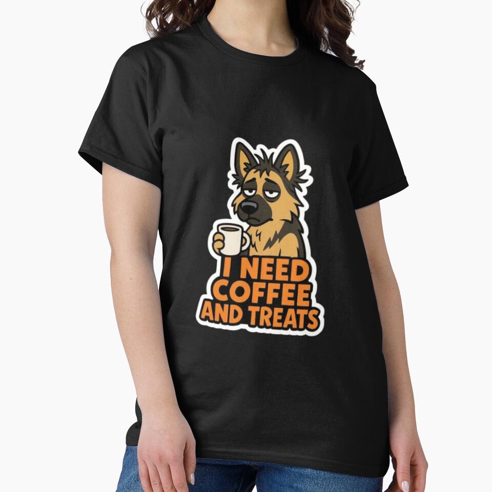 I Need Coffee and Treats – Funny Sarcastic German Shepherd Dog Lover Humor Design by Typologystudios