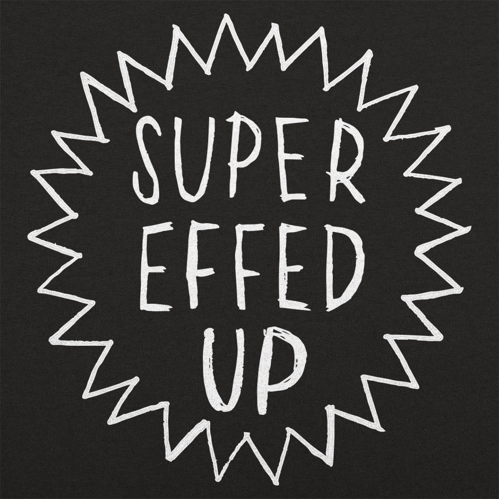 Super Effed Up
