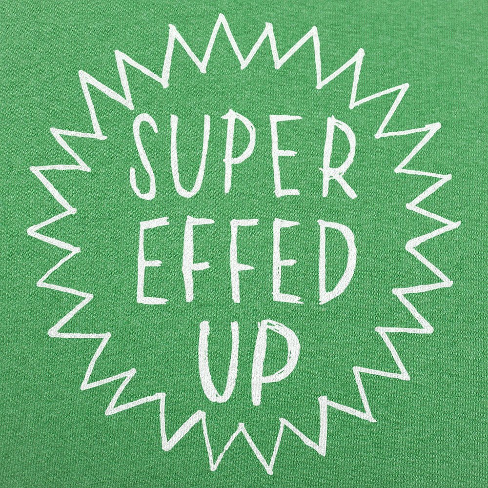 Super Effed Up