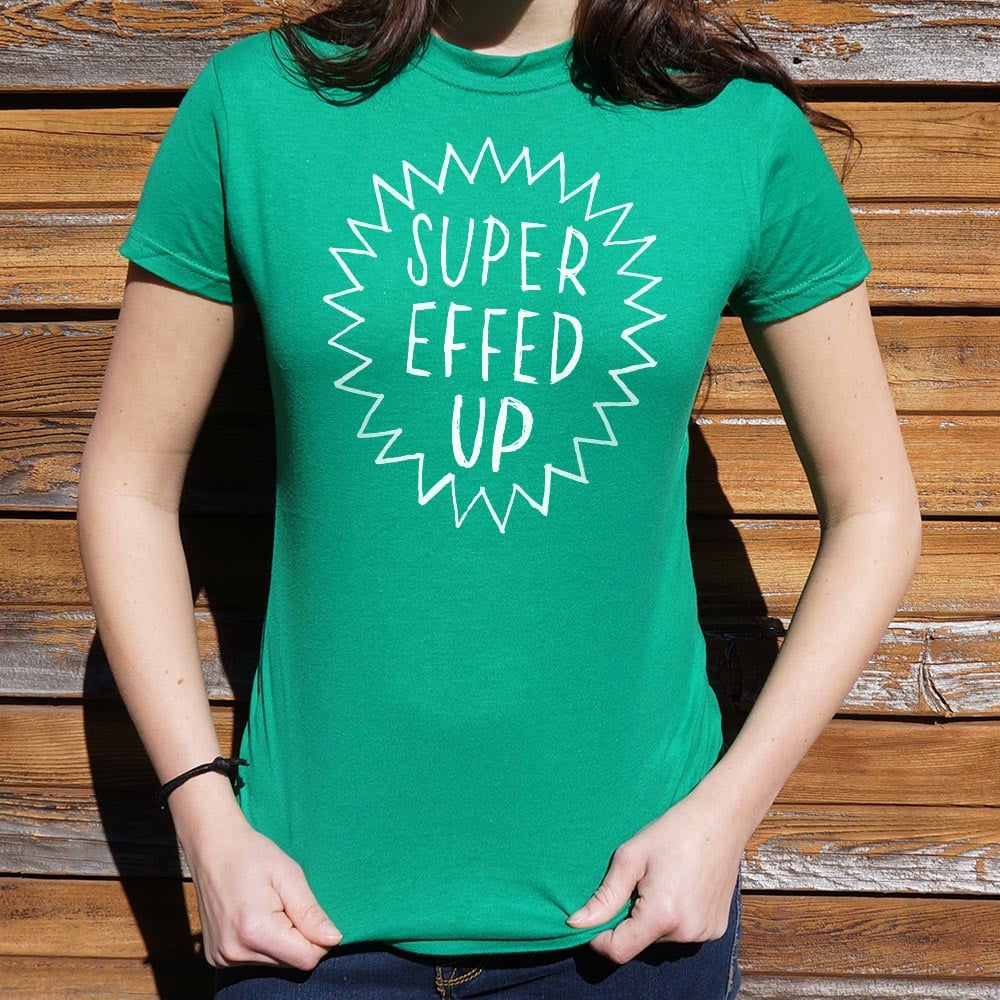Super Effed Up