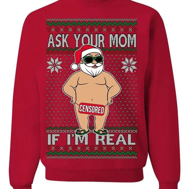 Ask Your Mom If I'M Real Funny Funny Dirty Inappropriate Censored Santa Claus Ugly T-Shirts