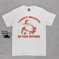 Retro Funny Santa I Don'T Believe You Either 90s Retro Washed Distressed Funny Teenager T-Shirts