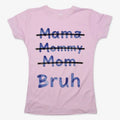 Mama Mommy Mom Bruh