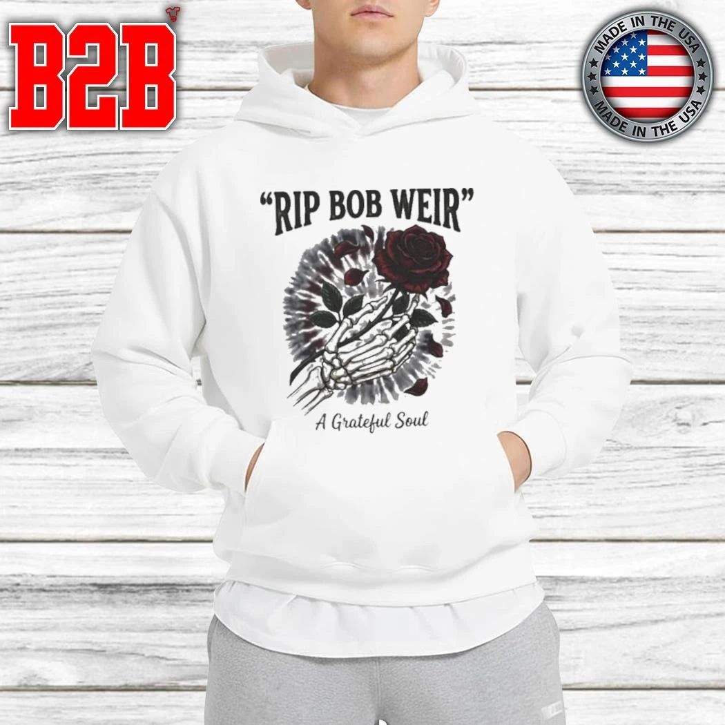 Rip Bob Weir Grateful Dead A Grateful Soul Rest In Peace 1947-2026 Shirt