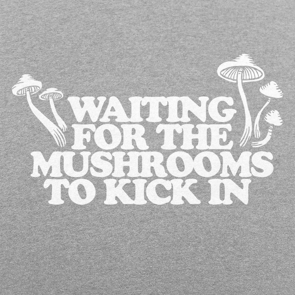 Waiting For Mushrooms