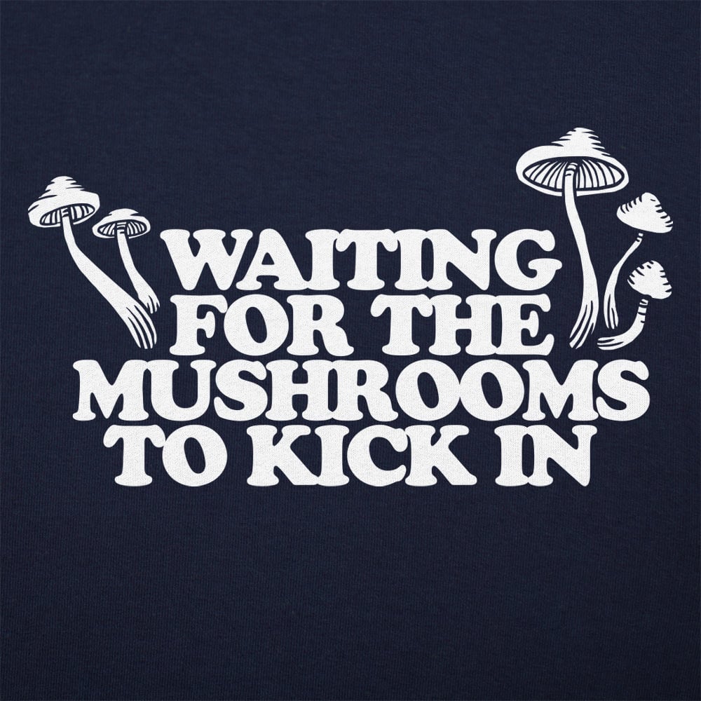 Waiting For Mushrooms