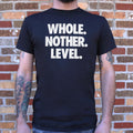 Whole. Nother. Level.