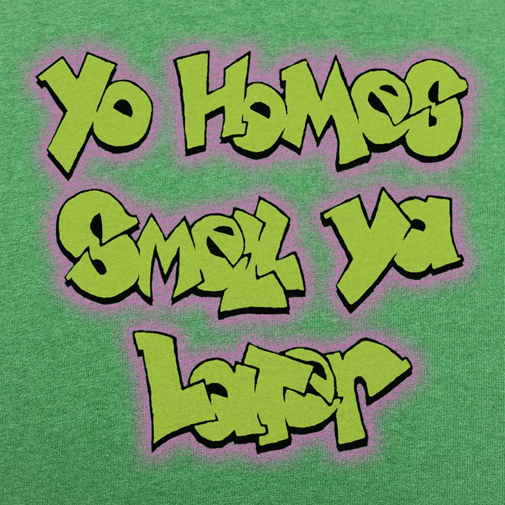 Yo Homes Smell Ya Later