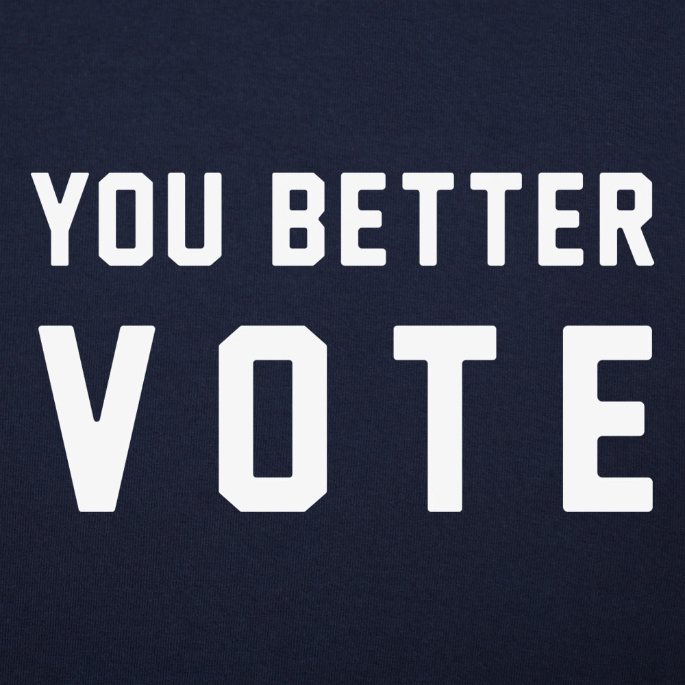 You Better Vote