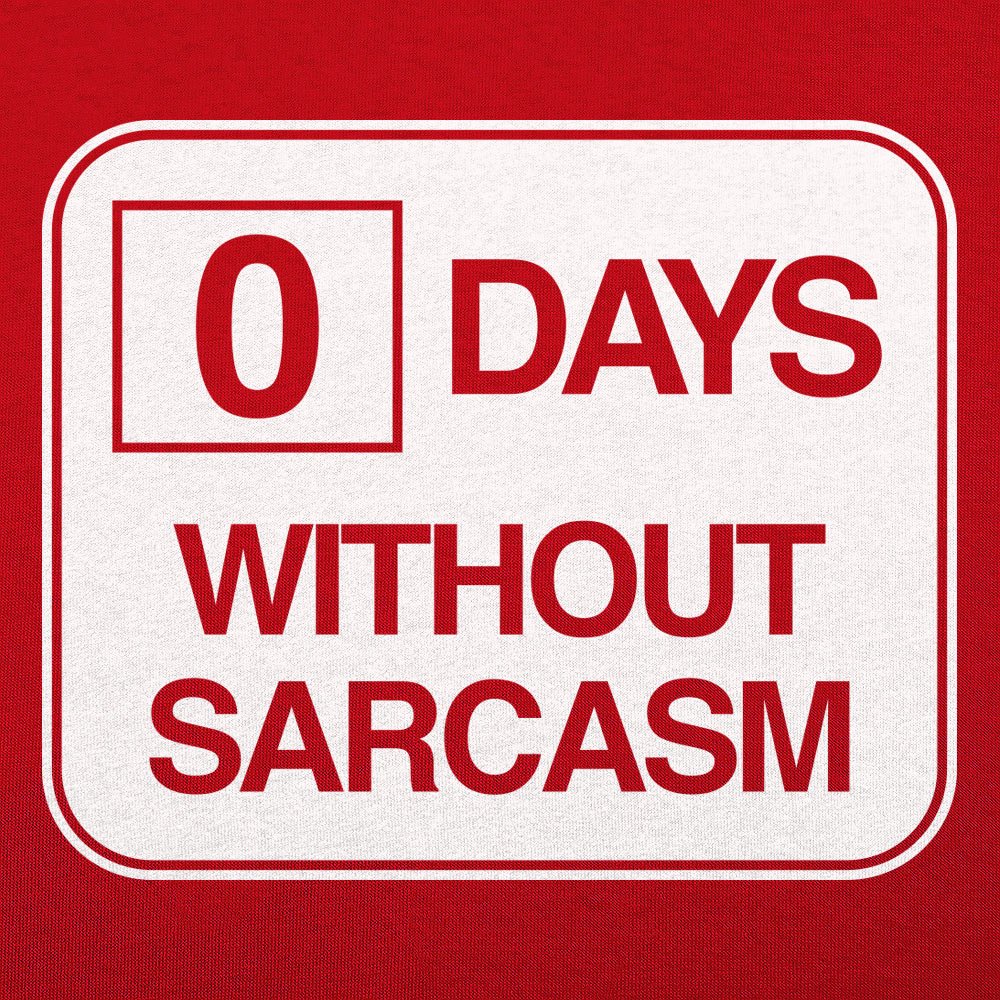 Zero Days Without Sarcasm